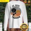 be here tomorrow sweater