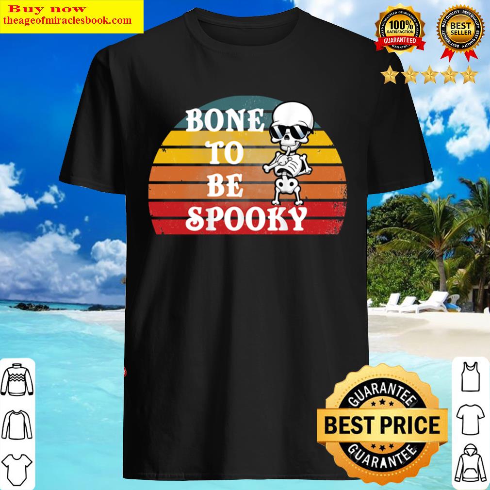Bone To Be Spooky Halloween Shirt Bone To Be Spooky Halloween Shirt