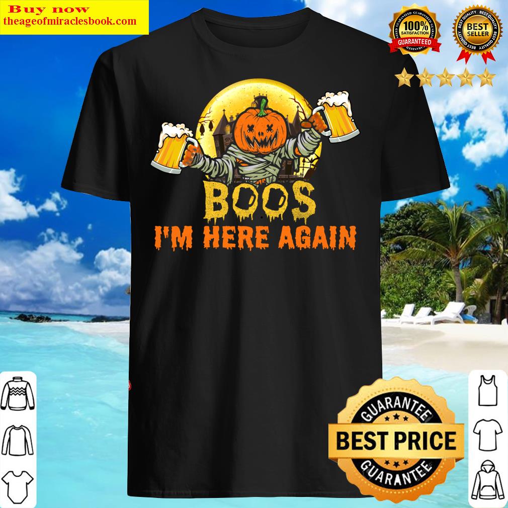 Boos Im Here Again Drinking Gift – Beer Lover Shirt Boos Im Here Again Drinking Gift – Beer Lover Shirt