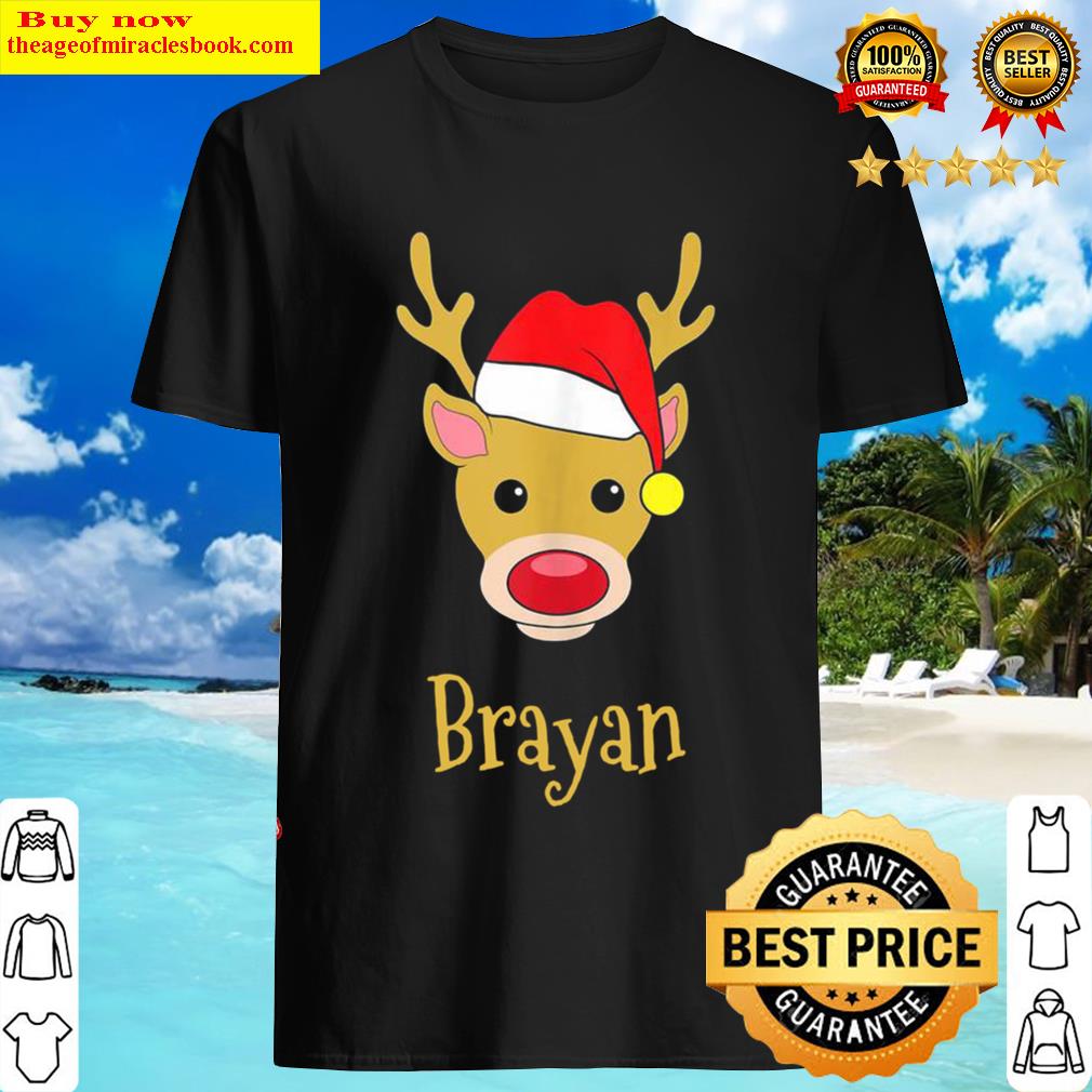 Brayan Christmas Rednosed Reindeer Personalized Name Shirt