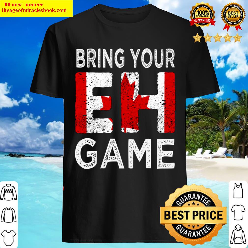 Bring Your Eh Game Canada Day Shirt