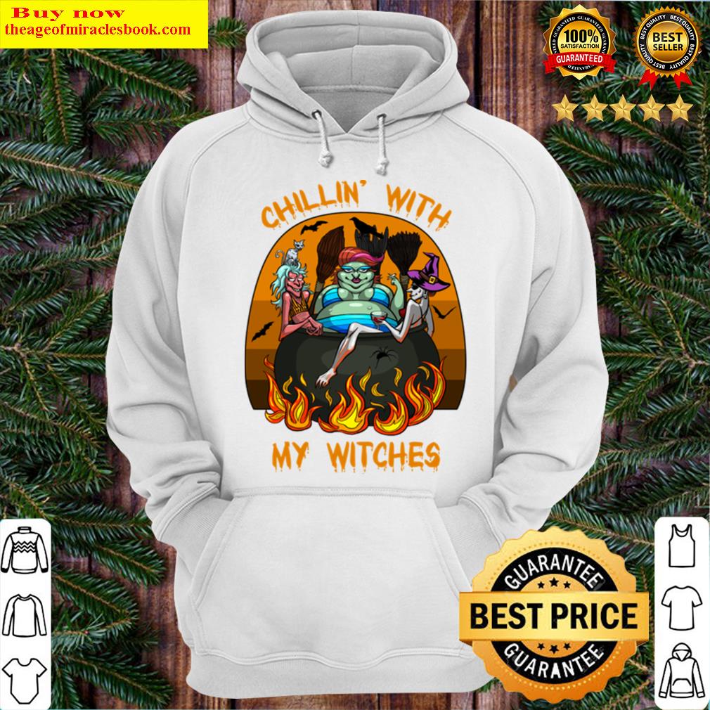 chillin with my witches hoodie