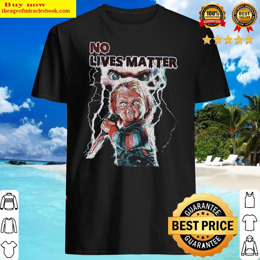 Chucky Doll No Lives Matter Shirt