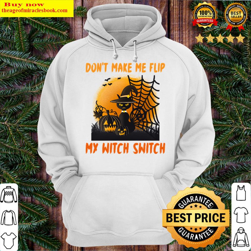 dont make me flip my witch switch cat hoodie