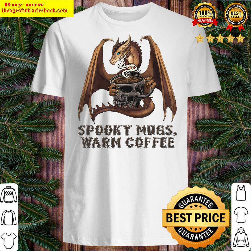 Dragon Spooky Mugs Warm Coffee Shirt