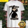 drop dead gorgeous t shirt shirt