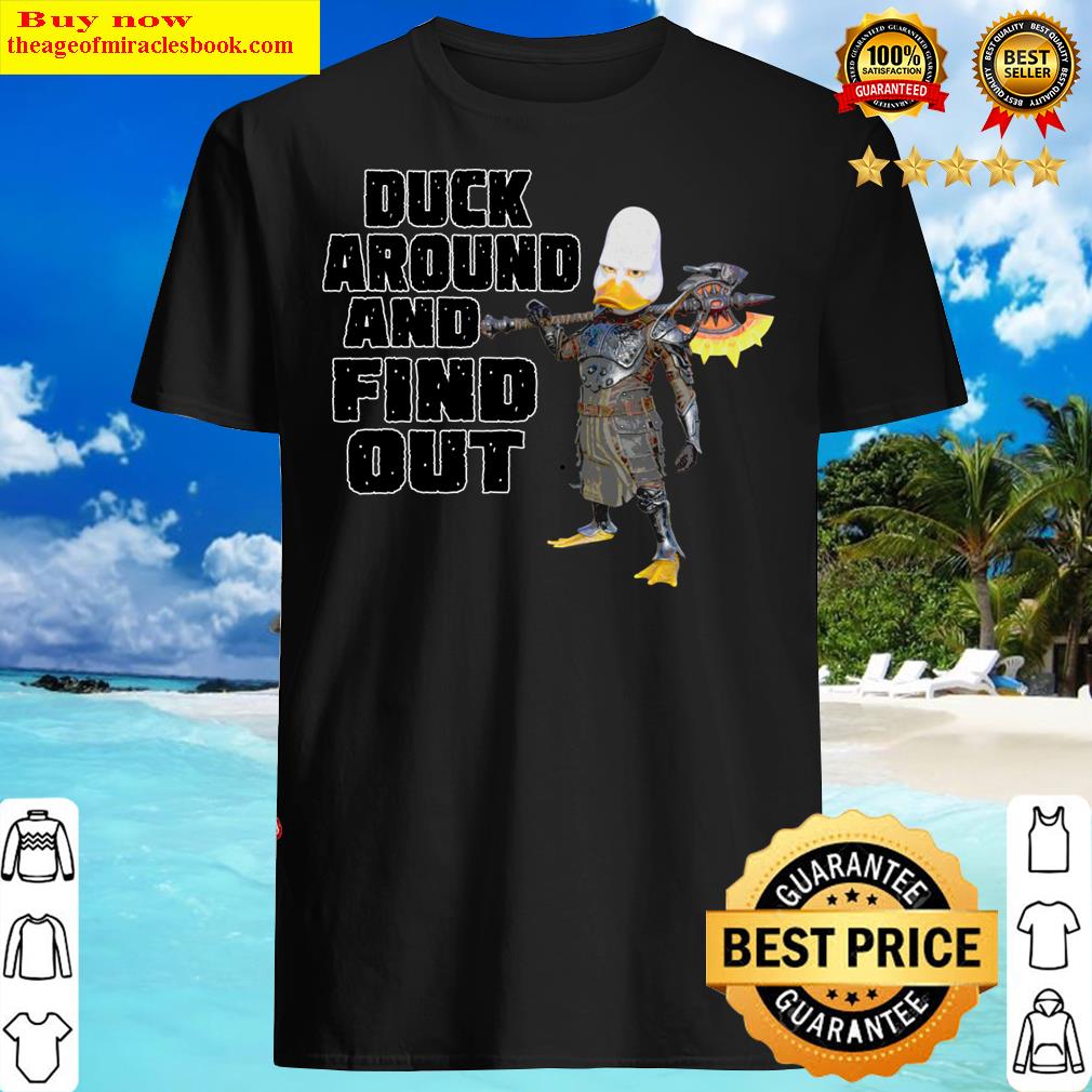 Duck Around & Find Out Shirt