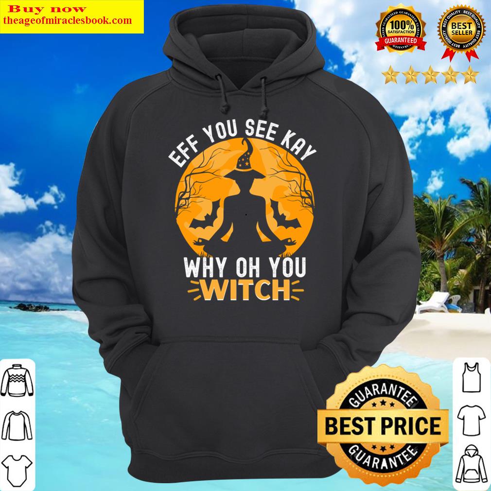 eff you see kay witch hoodie