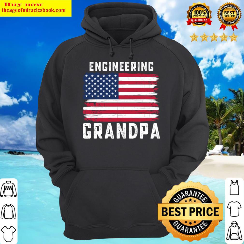 engineering grandpa american flag july 4th hoodie