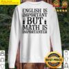 english is important but math is importanter sweater