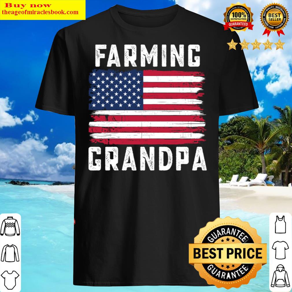 Farming Grandpa American Flag July 4th Shirt