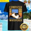 funny cat computer whisperer shirt