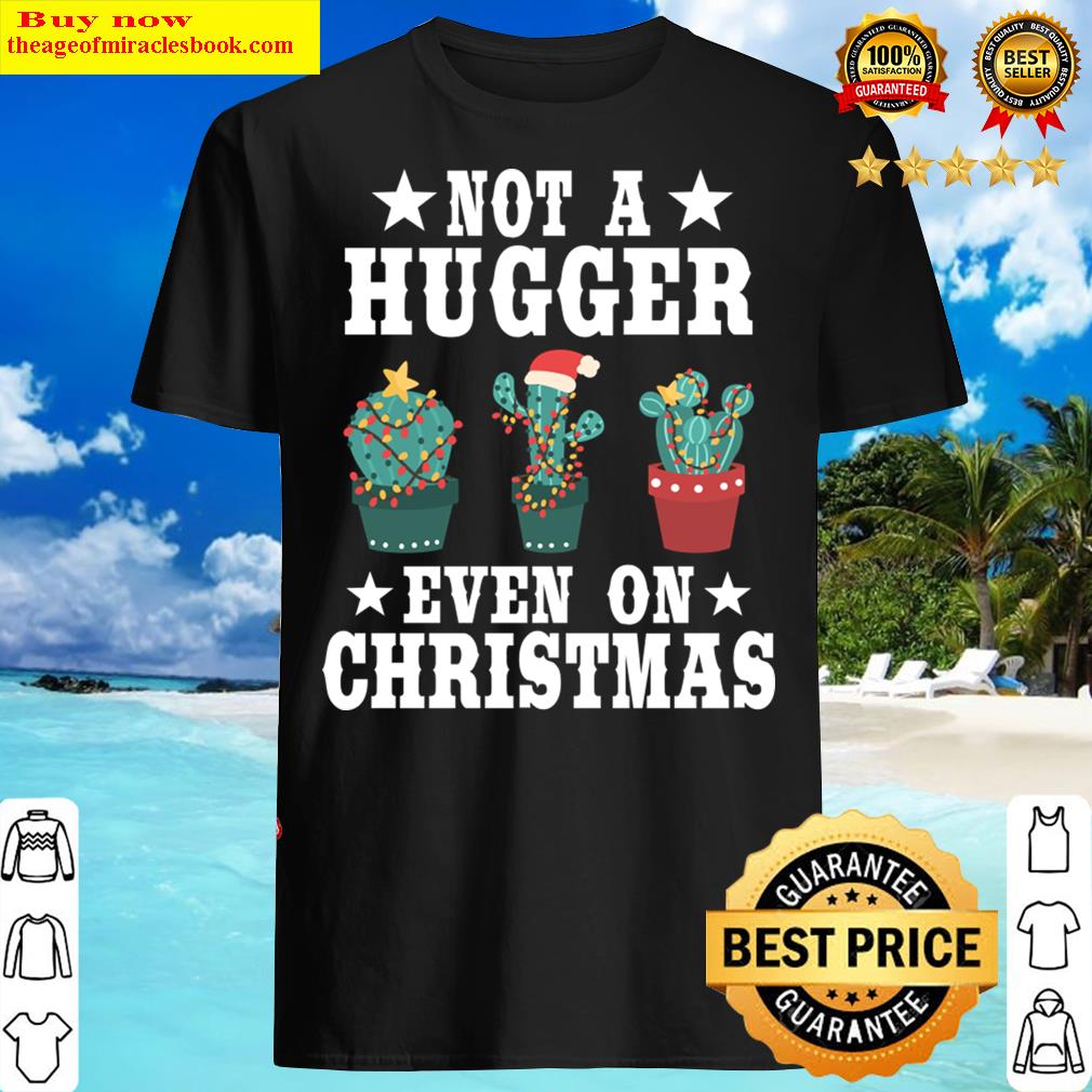 Funny Not A Hugger Introvert Cactus Christmas Gift Shirt