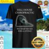 hill house chiropractic shirt