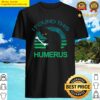 i found this humerus shirt shirt