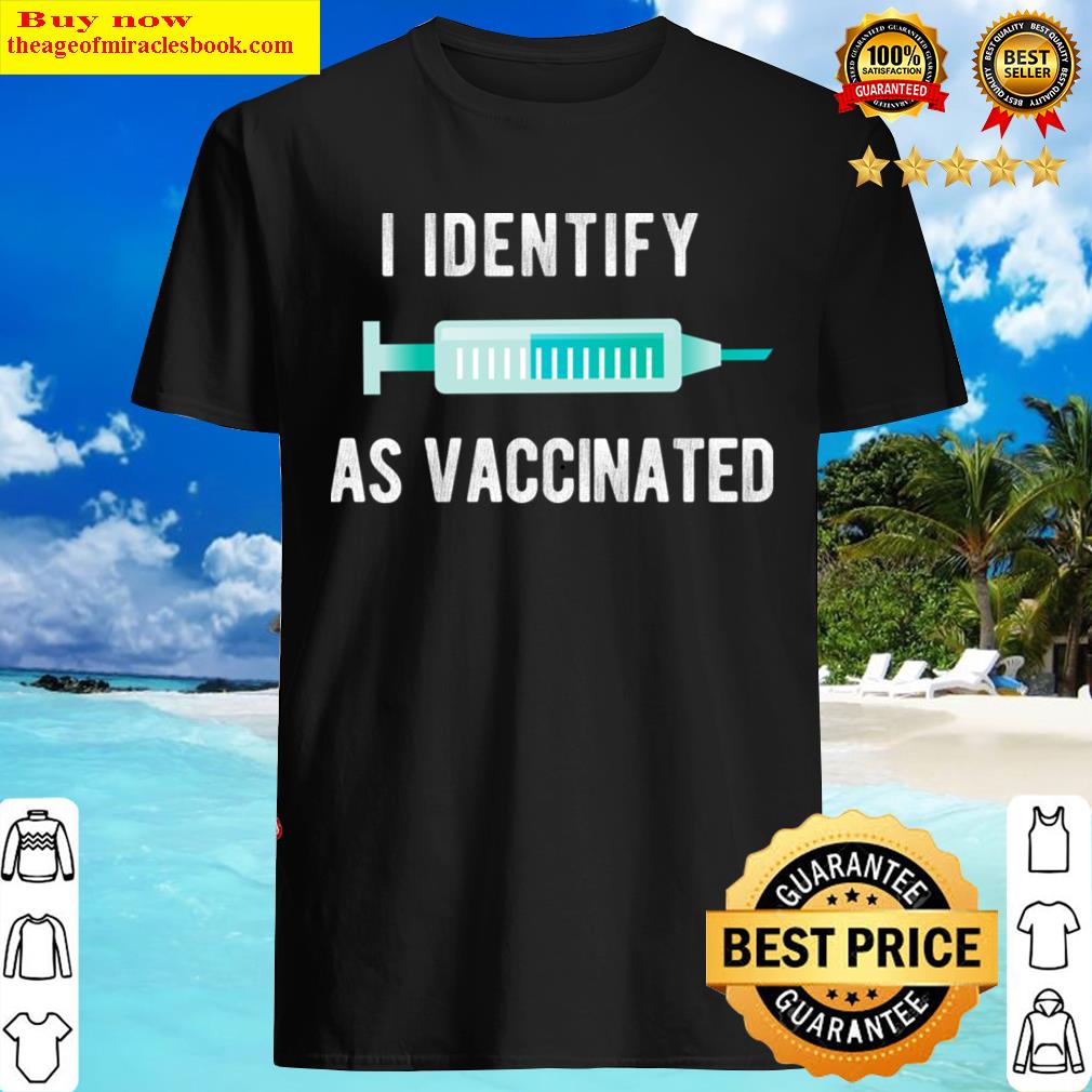 I Identify As Vaccinated Shirt I Identify As Vaccinated Shirt