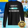 i identify as vaccinated sweater