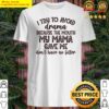 i try to avoid drama tee shirt