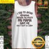 i try to avoid drama tee tank top