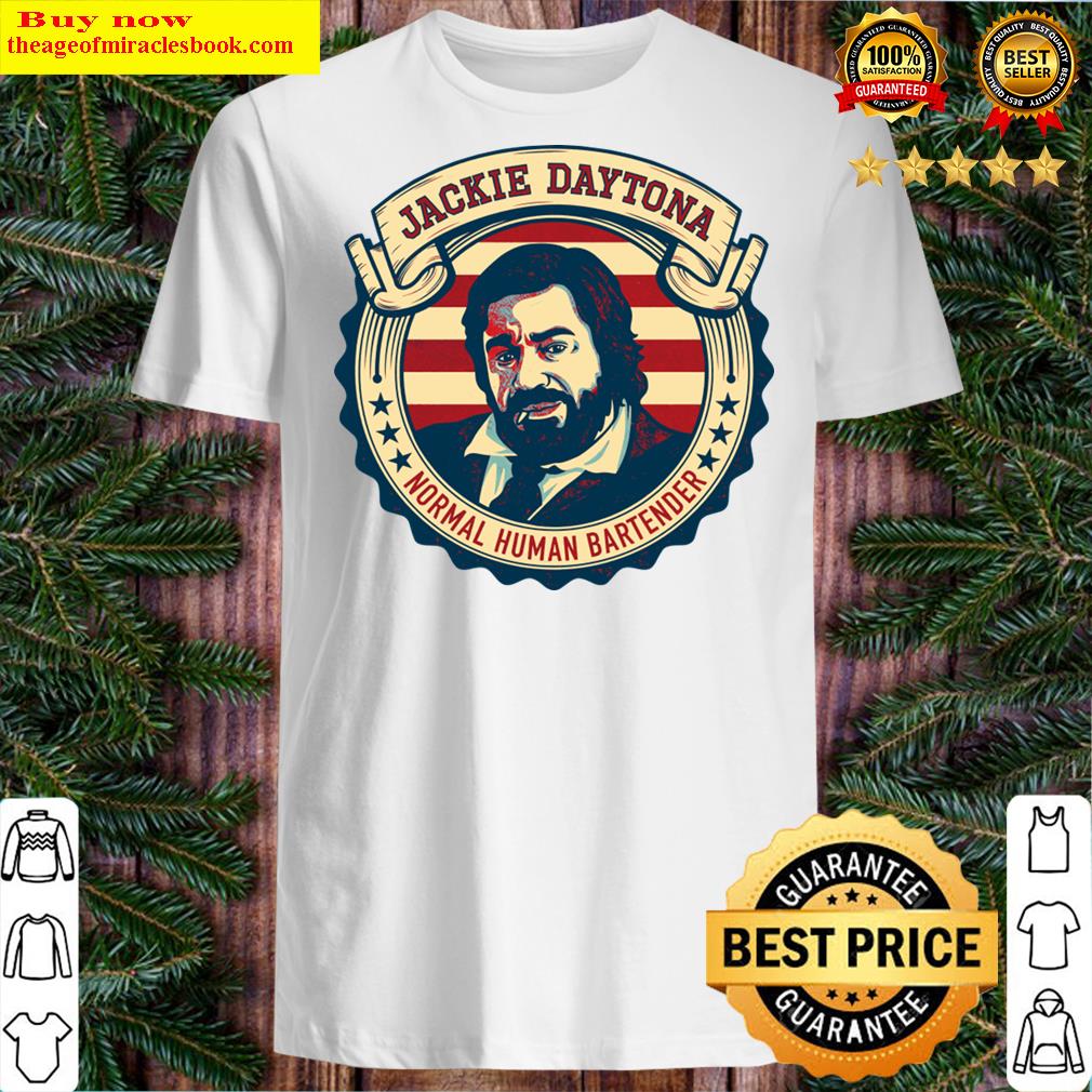 Jackie Daytona – Normal Human Bartender Shirt