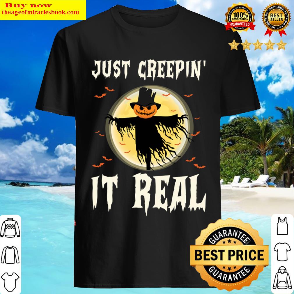 Just Creepin’ It Real Shirt