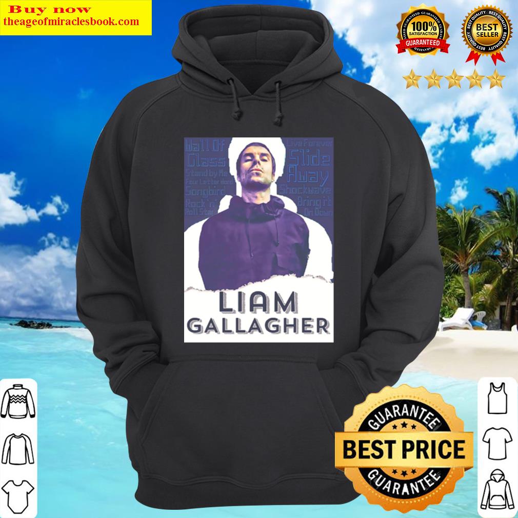 liam gallagher songs t shirt hoodie