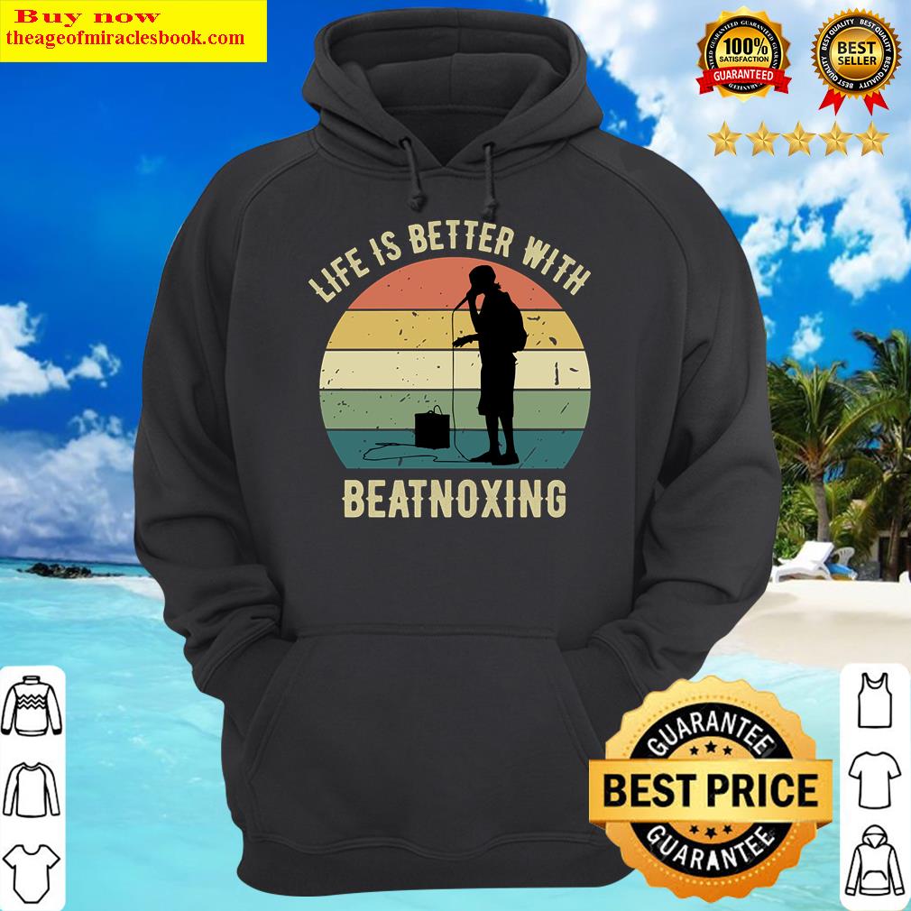 life is better with beatboxing hoodie