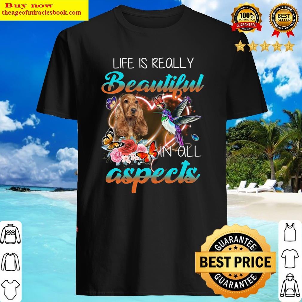 Life Is Really Beautiful In All Aspects Shirt