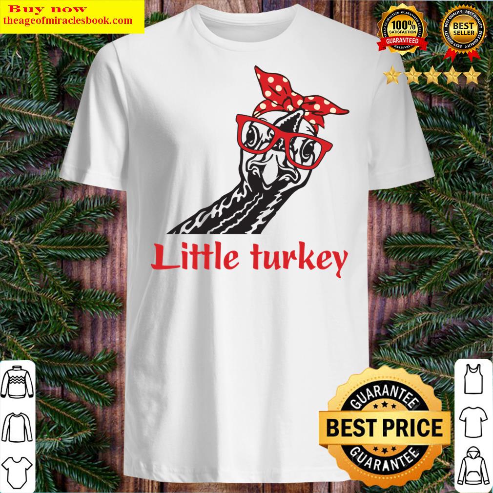 Little Turkey Thanksgiving Shirt Little Turkey Thanksgiving Shirt