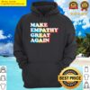 make empathy great again hoodie