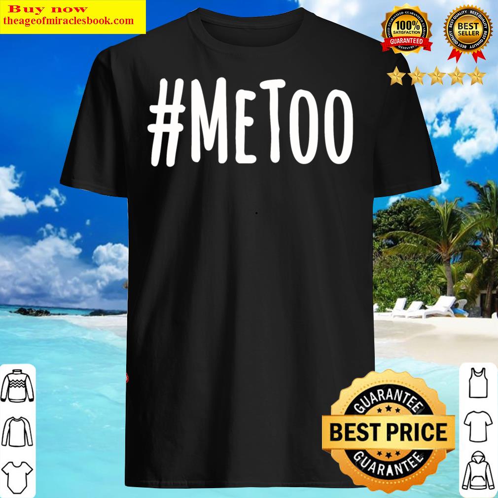 Metoo Stop Sexual Harassment Shirt Metoo Stop Sexual Harassment Shirt