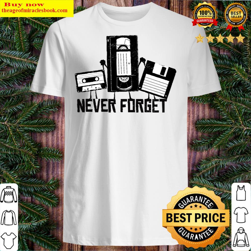 Never Forget 90s 90s Never Forget Gift Shirt