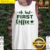 ok but first coffee tank top