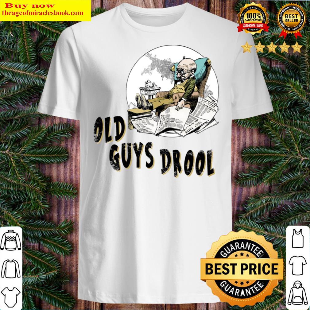Old Guys Drool Shirt