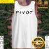 pivot friends style tank top