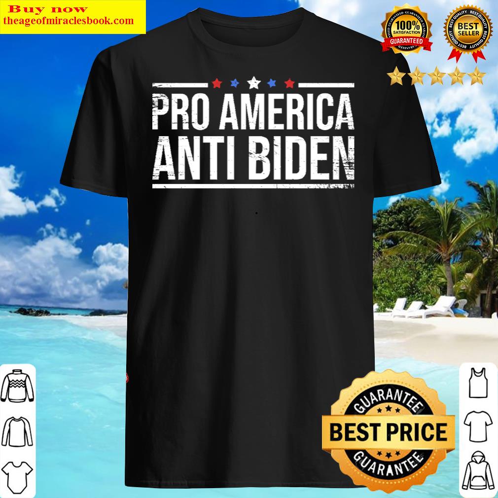 Pro America Anti Biden