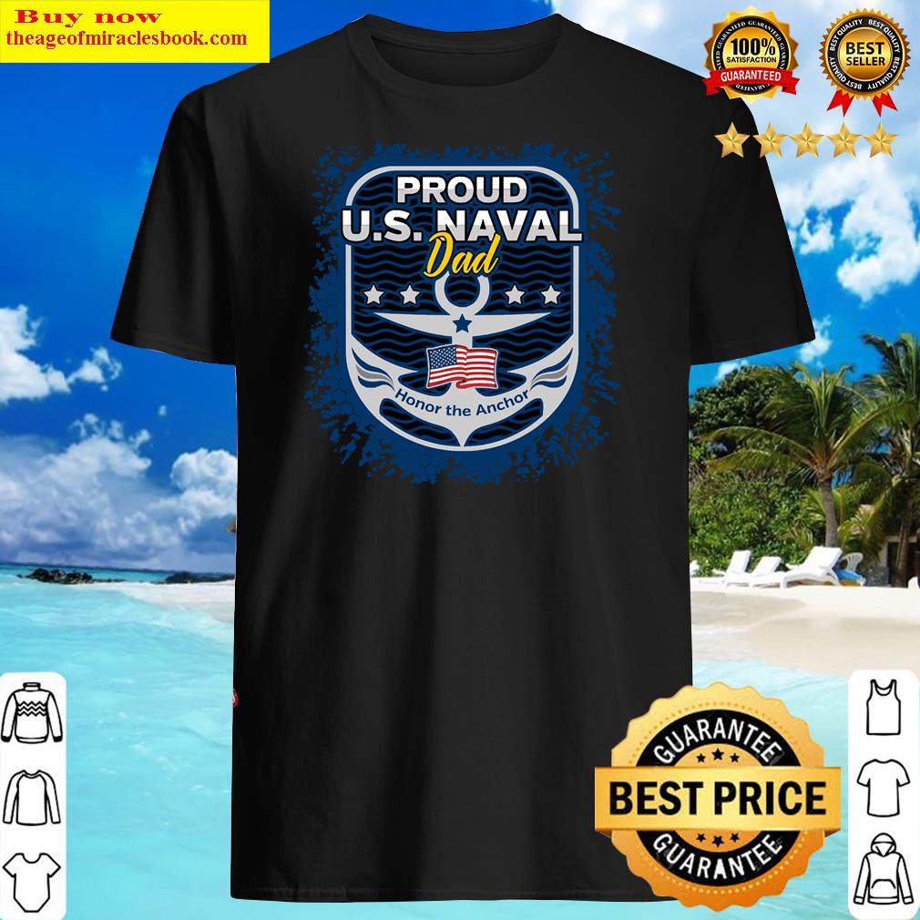 Proud U.s. Naval Dad Honor The Anchor Shirt