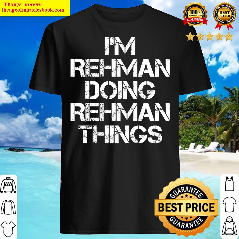 Rehman Name T – Rehman Doing Rehman Things Shirt