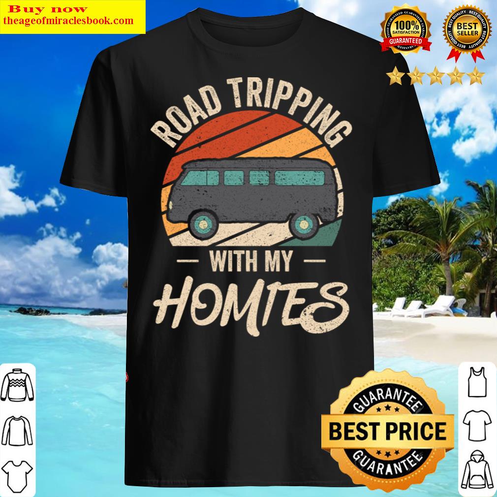 Road Tripping With My Homies Shirt