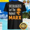 sociologists get the highest marx shirt
