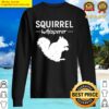 squirrel whisperer squirrel sweater