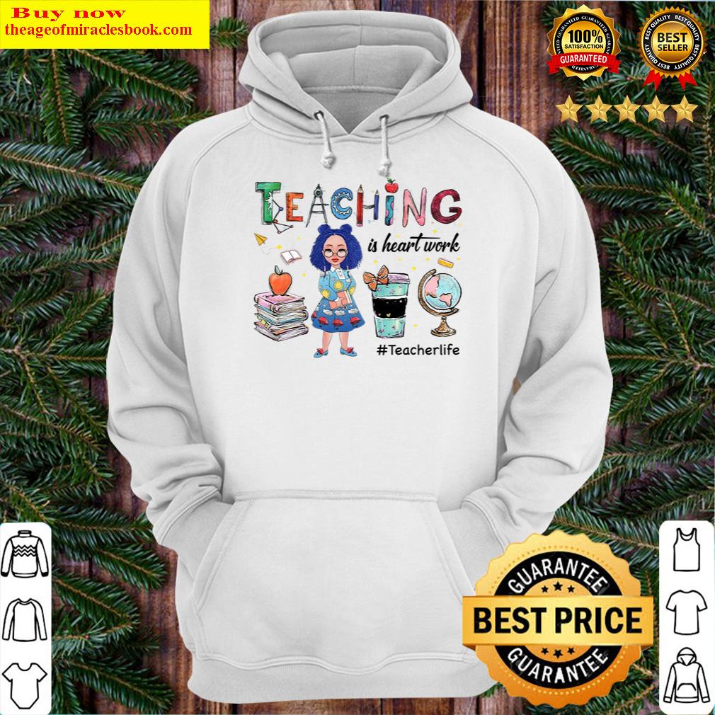 teaching is heart work teacher life hoodie