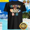 teaching my boos shirt