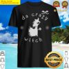 the crazy witch shirt