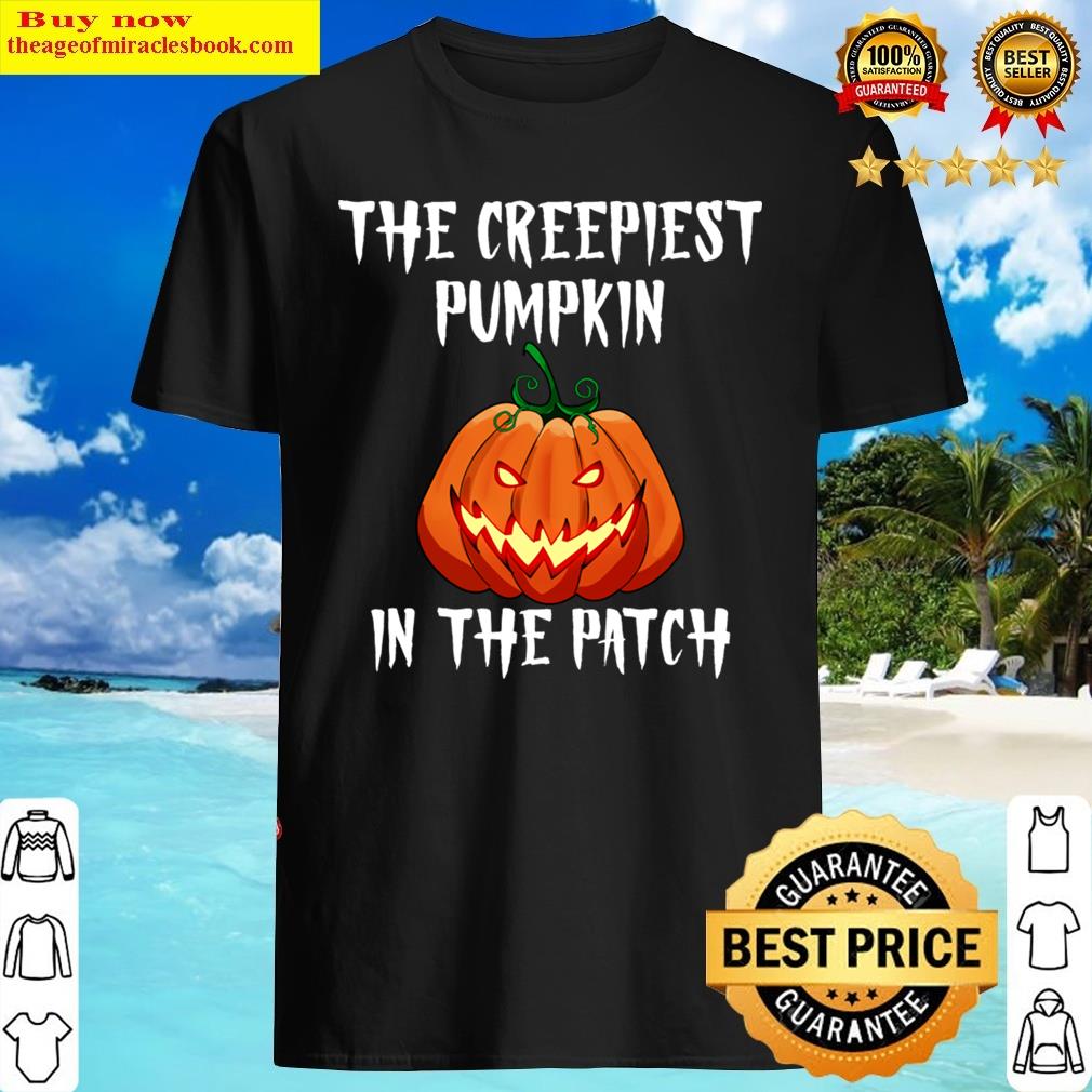 The Creepiest Pumpkin In The Patch Shirt