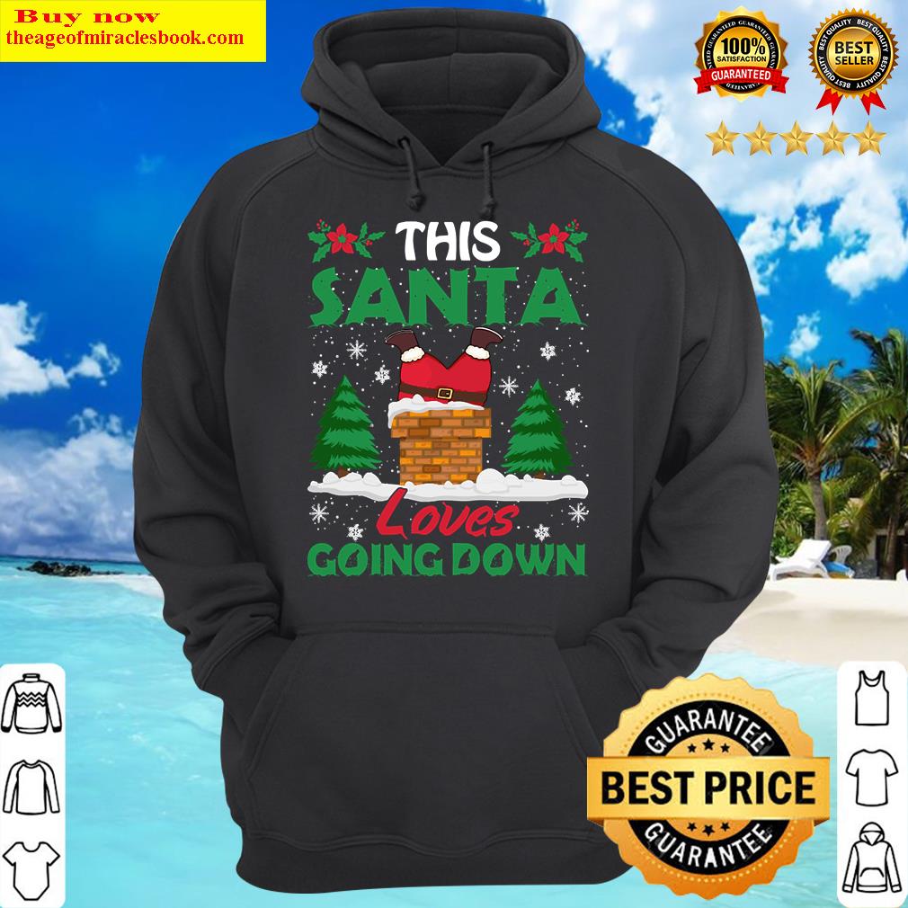 this santa loves going down christmas hoodie