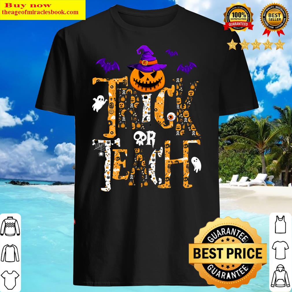 Trick Or Teach Teacher Halloween Shirt Trick Or Teach Teacher Halloween Shirt