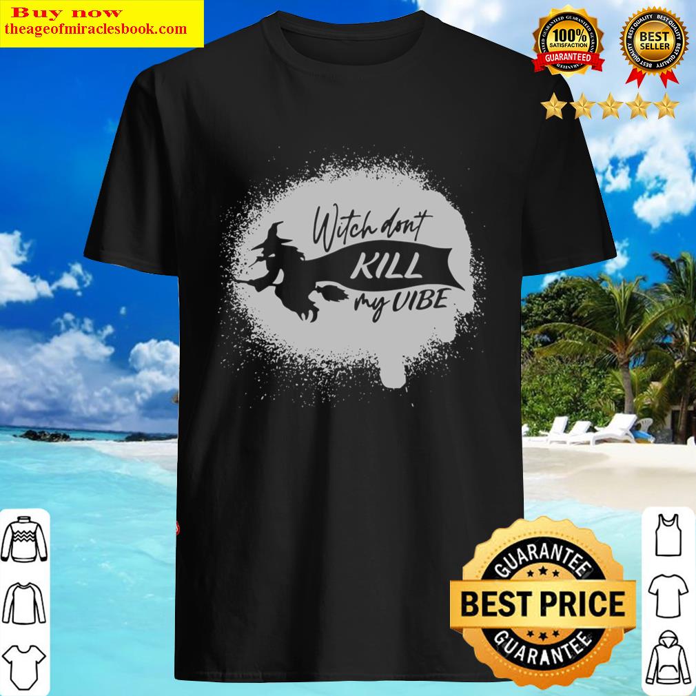 Witch Don’t Kill My Vibe Bleached Halloween Shirt Shirt