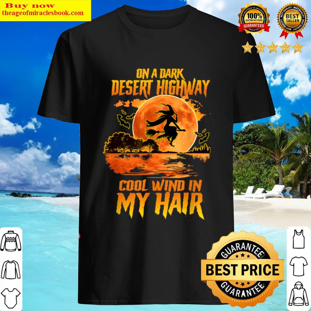 Witch Riding Brooms On A Dark Desert Highways Shirt