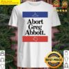 abort greg abbott texas map shirt